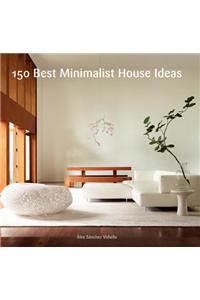 150 Best Minimalist House Ideas