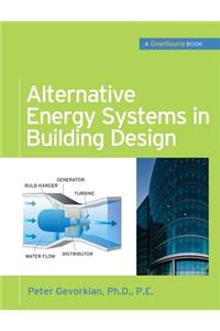 Alternative Energy Systems in Building Design (Greensource Books)