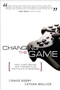 Changing the Game: How Video Games Are Transforming the Future of Business (Paperback)