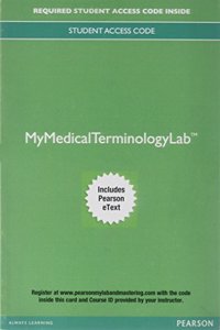 Mylab Medical Terminology with Pearson Etext Access Code for Medical Terminology