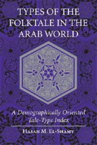 Types of the Folktale in the Arab World: A Demographically Oriented Tale-Type Index