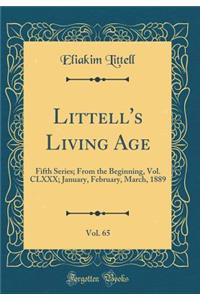 Littell's Living Age, Vol. 65: Fifth Series; From the Beginning, Vol. CLXXX; January, February, March, 1889 (Classic Reprint)