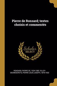 Pierre de Ronsard; textes choisis et commentés