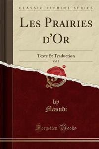 Les Prairies d'Or, Vol. 5: Texte Et Traduction (Classic Reprint)