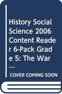 History Social Science 2006 Content Reader 6-Pack Grade 5: The War for Independence