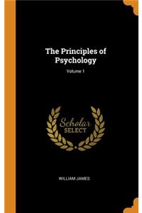 The Principles of Psychology; Volume 1