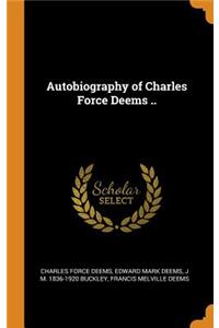Autobiography of Charles Force Deems ..