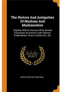 History And Antiquities Of Masham And Mashamshire