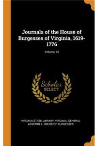 Journals of the House of Burgesses of Virginia, 1619-1776; Volume 13