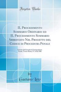 Il Procedimento Sommario Ordinario Ed Il Procedimento Sommario Abbreviato Nel Progetto del Codice Di Procedura Penale: Estratto Dal Giornale La Giurisprudenza Penale, Torino-Roma, N. 14 del 1906 (Classic Reprint)