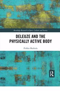 Deleuze and the Physically Active Body