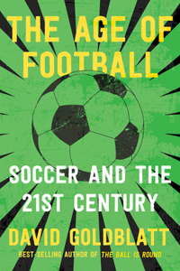 The Age of Football - Soccer and the 21st Century