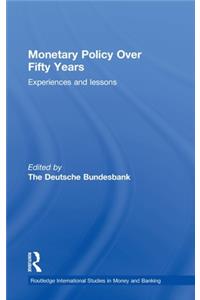 Monetary Policy Over Fifty Years: Experiences and Lessons