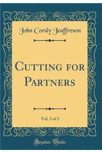 Cutting for Partners, Vol. 3 of 3 (Classic Reprint)