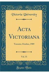 ACTA Victoriana, Vol. 33: Toronto, October, 1909 (Classic Reprint)