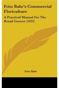 Fritz Bahr's Commercial Floriculture