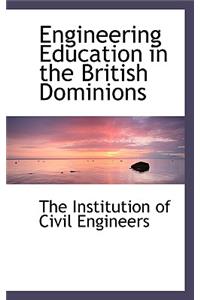 Engineering Education in the British Dominions