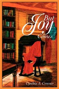 But Joy Comes