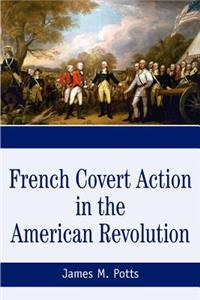 French Covert Action in the American Revolution