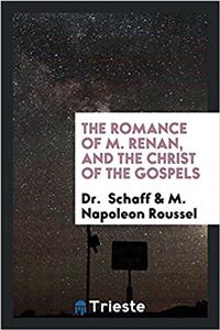 THE ROMANCE OF M. RENAN, AND THE CHRIST