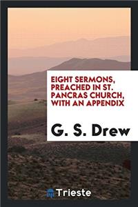 Eight Sermons, Preached in St. Pancras Church, with an Appendix