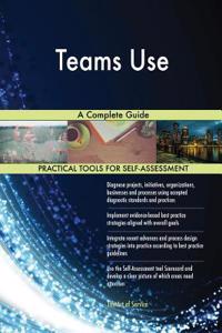 Teams Use A Complete Guide