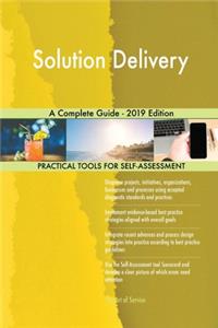Solution Delivery A Complete Guide - 2019 Edition