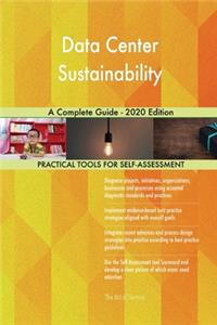 Data Center Sustainability A Complete Guide - 2020 Edition