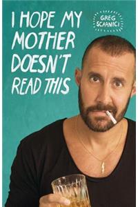 I Hope My Mother Doesn't Read This