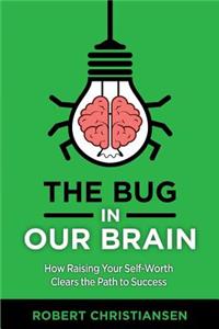 The Bug in Our Brain