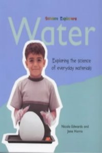 Water: Exploring the Science of Everyday Materials (Science Explorers) Hardcover â€“ 1 January 2000