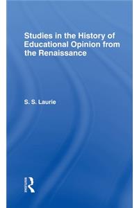 Studies in the History of Education Opinion from the Renaissance