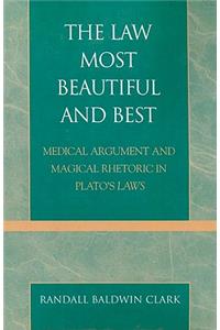 Law Most Beautiful and Best: Medical Argument and Magical Rhetoric in Plato's Laws