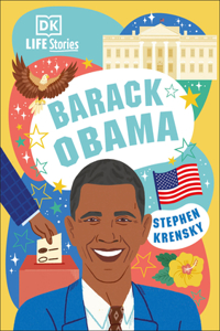 DK Life Stories Barack Obama: Amazing People Who Have Shaped Our World