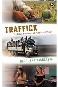 Traffick: The Illicit Movement of People and Things