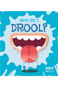 Why Do I Drool?
