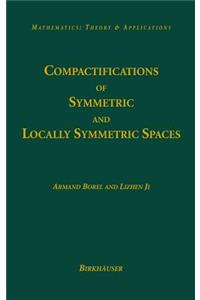 Compactifications of Symmetric and Locally Symmetric Spaces