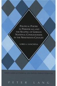 Political Poetry in Periodicals and the Shaping of German National Consciousness in the Nineteenth Century