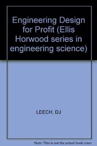 Leech Engineering Design For âˆ—profitâˆ— (Ellis Horwood series in engineering science)
