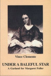 Under a Baleful Star: A Garland for Margaret Fuller