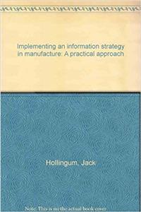 Implementing an information strategy in manufacture A practical approach