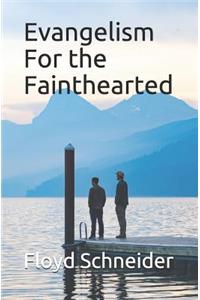 Evangelism For the Fainthearted