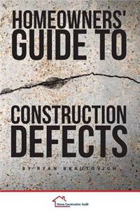 Homeowners' Guide to Construction Defects