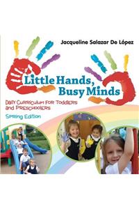 Little Hands, Busy Minds, Spring Edition