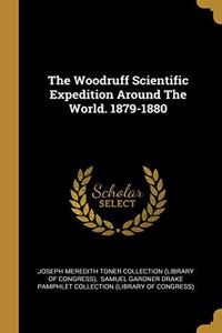 The Woodruff Scientific Expedition Around The World. 1879-1880