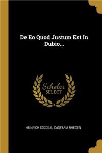 De Eo Quod Justum Est In Dubio...