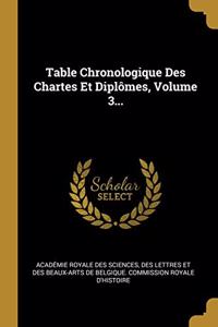 Table Chronologique Des Chartes Et Diplômes, Volume 3...