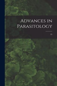 Advances in Parasitology; 25