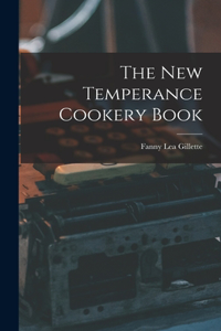 The New Temperance Cookery Book [microform]