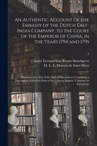 Authentic Account of the Embassy of the Dutch East-India Company, to the Court of the Emperor of China, in the Years 1794 and 1795